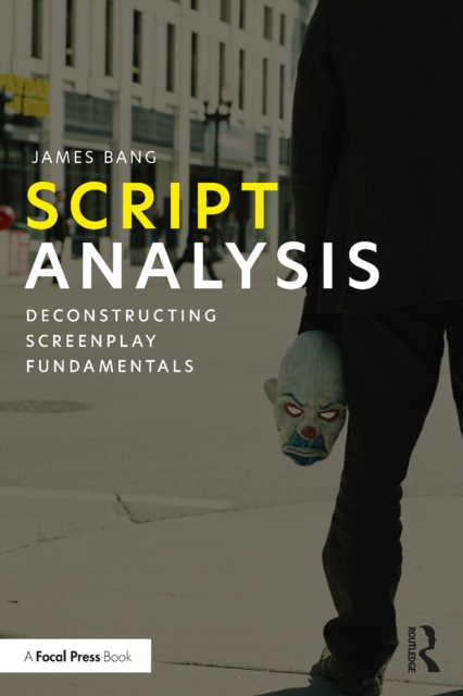 Script Analysis : Deconstructing Screenplay Fundamentals, PDF eBook