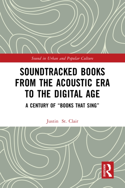 Soundtracked Books from the Acoustic Era to the Digital Age : A Century of "Books That Sing", EPUB eBook