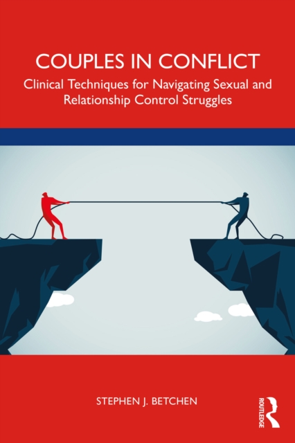 Couples in Conflict : Clinical Techniques for Navigating Sexual and Relationship Control Struggles, EPUB eBook