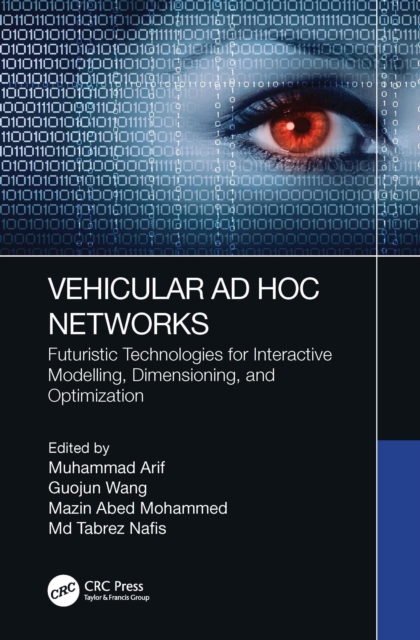 Vehicular Ad Hoc Networks : Futuristic Technologies for Interactive Modelling, Dimensioning, and Optimization, EPUB eBook