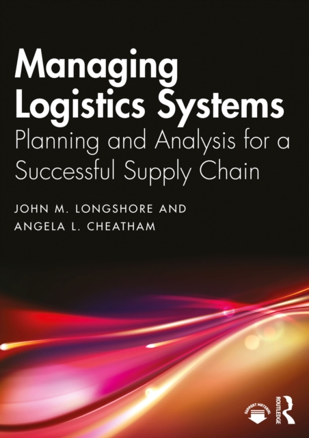 Managing Logistics Systems : Planning and Analysis for a Successful Supply Chain, EPUB eBook