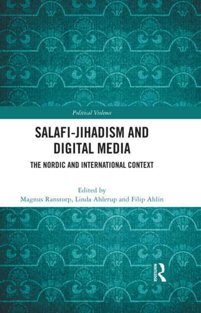 Salafi-Jihadism and Digital Media : The Nordic and International Context, PDF eBook