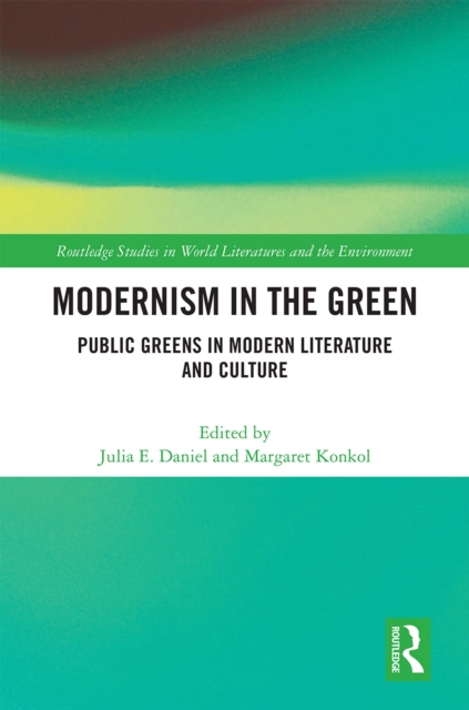 Modernism in the Green : Public Greens in Modern Literature and Culture, EPUB eBook