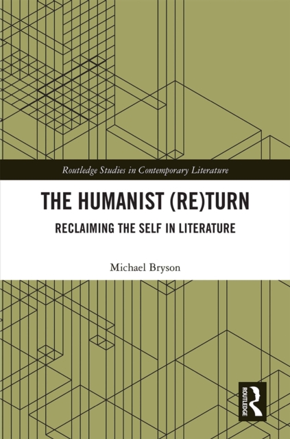 The Humanist (Re)Turn: Reclaiming the Self in Literature, PDF eBook
