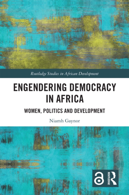 Engendering Democracy in Africa : Women, Politics and Development, PDF eBook