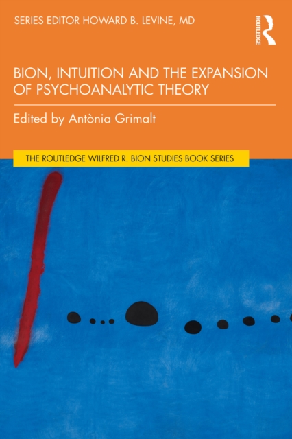 Bion, Intuition and the Expansion of Psychoanalytic Theory, EPUB eBook