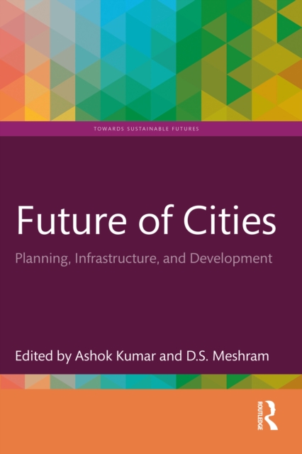 Future of Cities : Planning, Infrastructure, and Development, PDF eBook