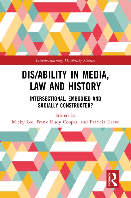 Dis/ability in Media, Law and History : Intersectional, Embodied AND Socially Constructed?, PDF eBook