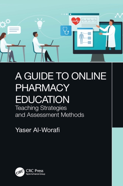 A Guide to Online Pharmacy Education : Teaching Strategies and Assessment Methods, PDF eBook