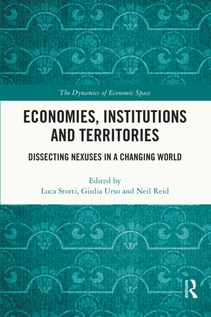 Economies, Institutions and Territories : Dissecting Nexuses in a Changing World, EPUB eBook