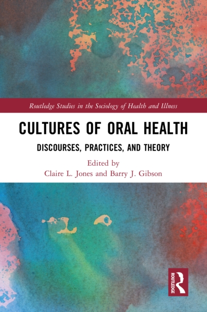 Cultures of Oral Health : Discourses, Practices and Theory, PDF eBook