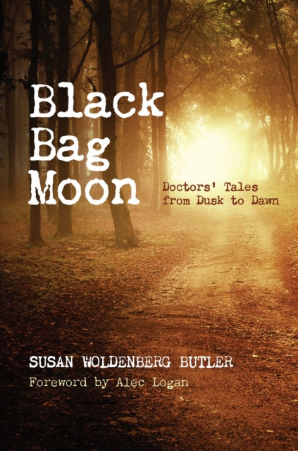 Black Bag Moon : Doctors' Tales from Dusk to Dawn, PDF eBook