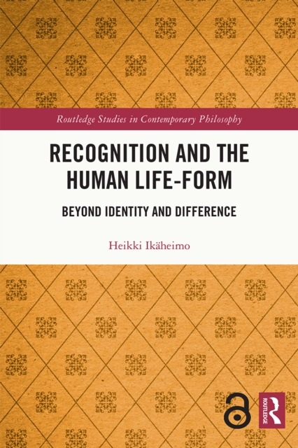 Recognition and the Human Life-Form : Beyond Identity and Difference, PDF eBook