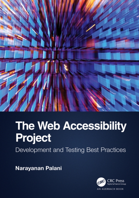 The Web Accessibility Project : Development and Testing Best Practices, PDF eBook