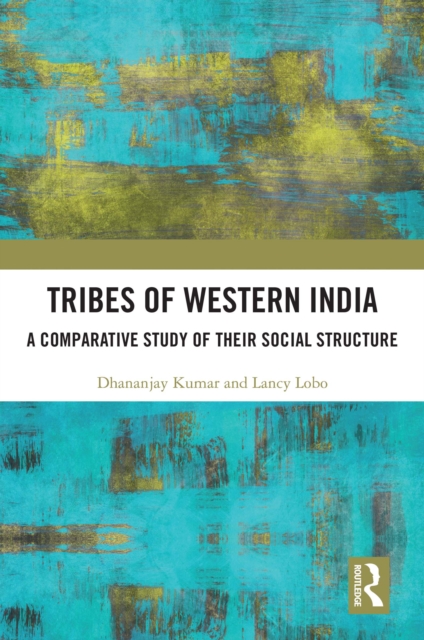 Tribes of Western India : A Comparative Study of Their Social Structure, EPUB eBook