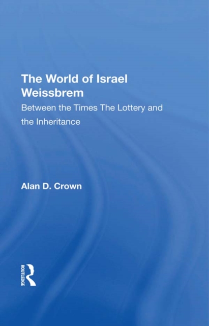 The World Of Israel Weissbrem : Between The Times And ""the Lottery And The Inheritance"", PDF eBook