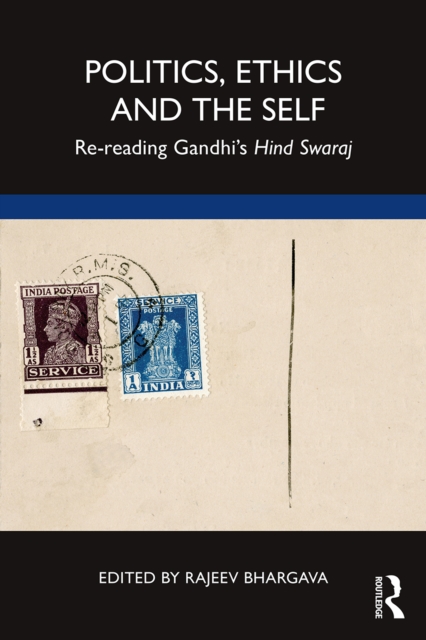 Politics, Ethics and the Self : Re-reading Gandhi's Hind Swaraj, EPUB eBook