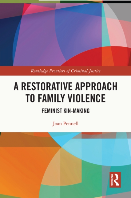 A Restorative Approach to Family Violence : Feminist Kin-Making, PDF eBook