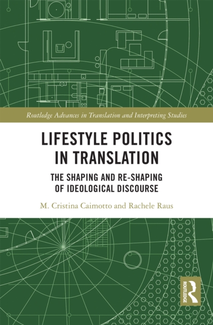 Lifestyle Politics in Translation : The Shaping and Re-Shaping of Ideological Discourse, PDF eBook