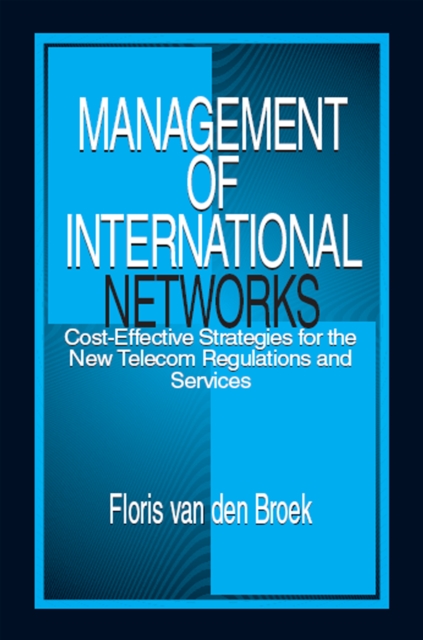 Management of International Networks : Cost-Effective Strategies for the New Telecom Regulations and Services, EPUB eBook