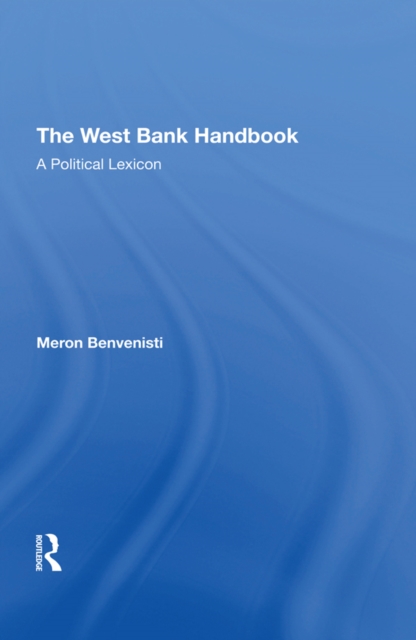 The West Bank Handbook : A Political Lexicon, EPUB eBook