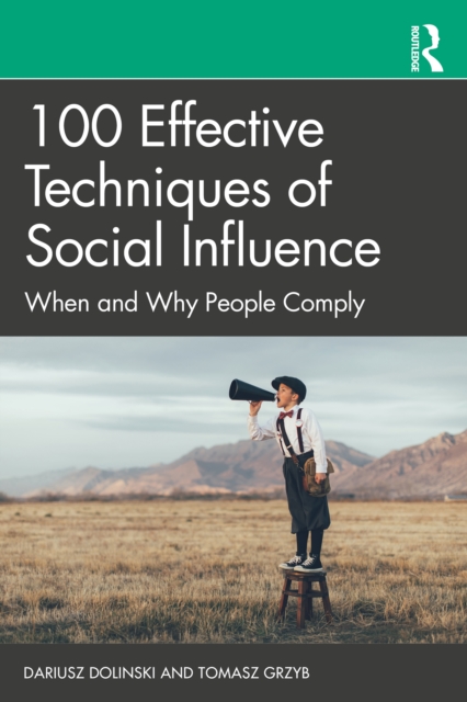 100 Effective Techniques of Social Influence : When and Why People Comply, EPUB eBook