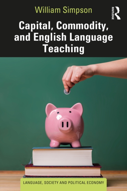 Capital, Commodity, and English Language Teaching, PDF eBook