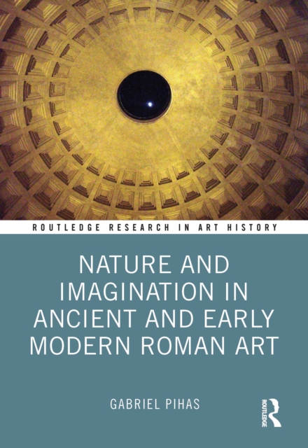 Nature and Imagination in Ancient and Early Modern Roman Art, EPUB eBook