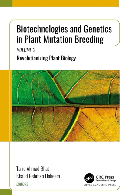 Biotechnologies and Genetics in Plant Mutation Breeding : Volume 2: Revolutionizing Plant Biology, PDF eBook