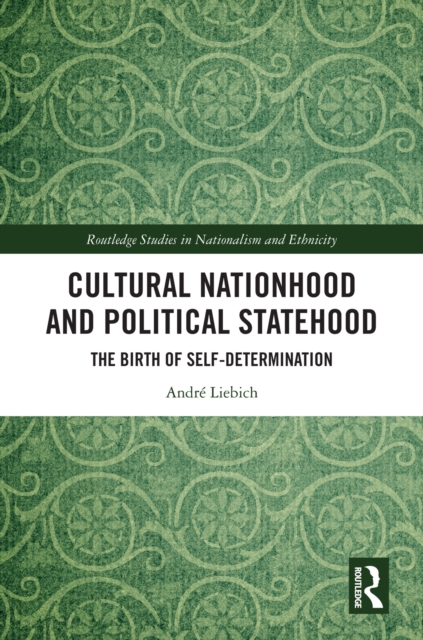 Cultural Nationhood and Political Statehood : The Birth of Self-Determination, PDF eBook