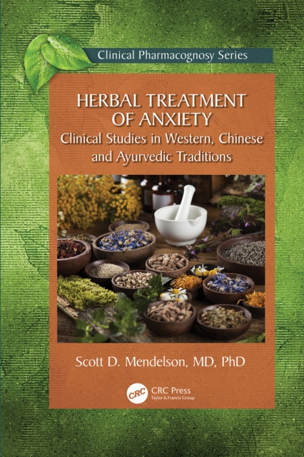 Herbal Treatment of Anxiety : Clinical Studies in Western, Chinese and Ayurvedic Traditions, PDF eBook
