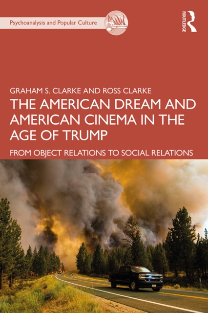 The American Dream and American Cinema in the Age of Trump : From Object Relations to Social Relations, PDF eBook