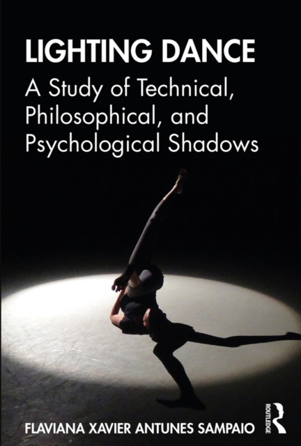 Lighting Dance : A Study of Technical, Philosophical, and Psychological Shadows, PDF eBook