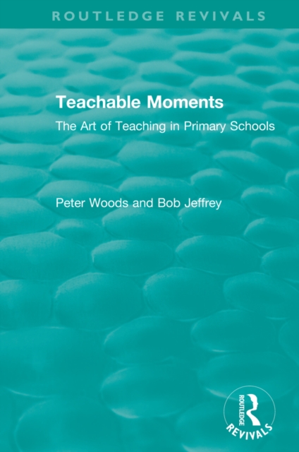 Teachable Moments : The Art of Teaching in Primary Schools, PDF eBook