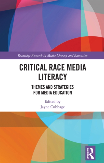 Critical Race Media Literacy : Themes and Strategies for Media Education, EPUB eBook