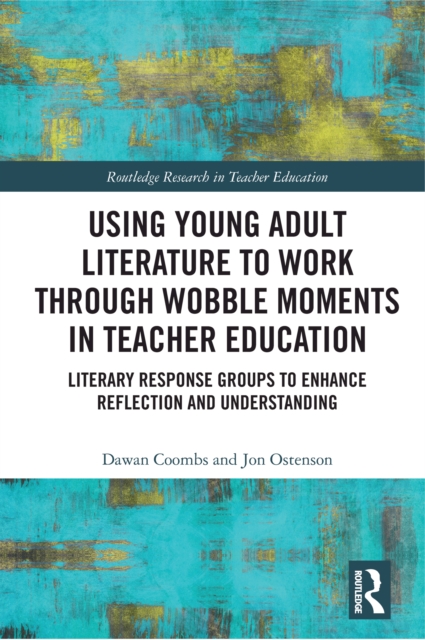 Using Young Adult Literature to Work through Wobble Moments in Teacher Education : Literary Response Groups to Enhance Reflection and Understanding, PDF eBook
