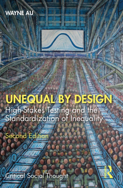 Unequal By Design : High-Stakes Testing and the Standardization of Inequality, EPUB eBook