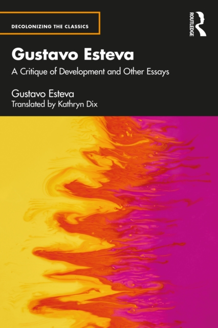 Gustavo Esteva : A Critique of Development and other essays, EPUB eBook