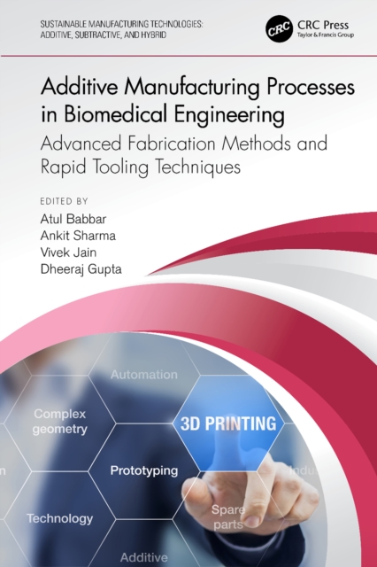 Additive Manufacturing Processes in Biomedical Engineering : Advanced Fabrication Methods and Rapid Tooling Techniques, EPUB eBook