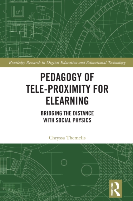 Pedagogy of Tele-Proximity for eLearning : Bridging the Distance with Social Physics, EPUB eBook