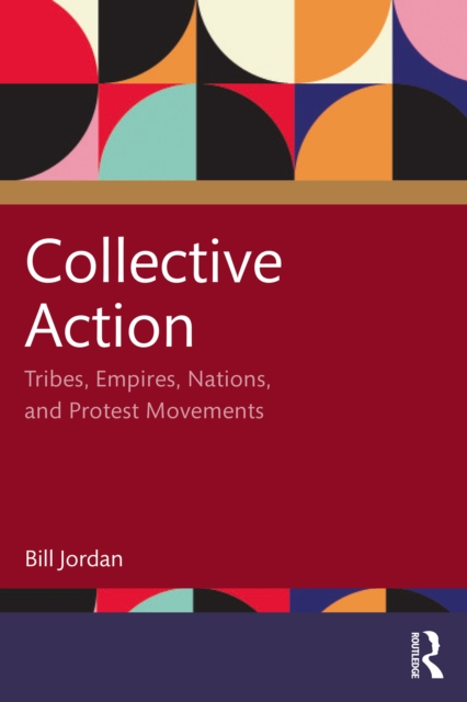 Collective Action : Tribes, Empires, Nations, and Protest Movements, EPUB eBook
