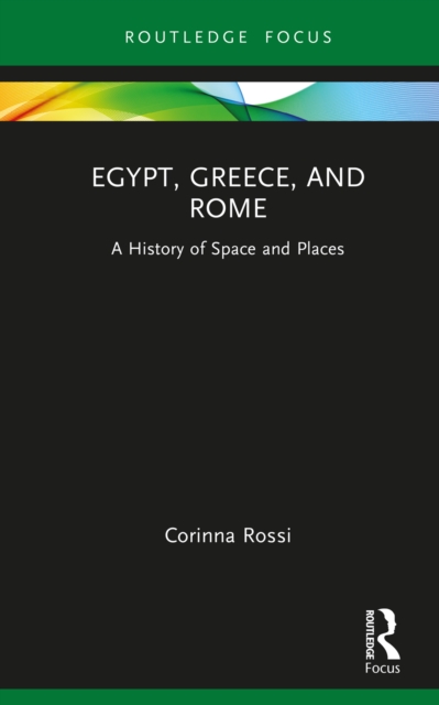 Egypt, Greece, and Rome : A History of Space and Places, PDF eBook