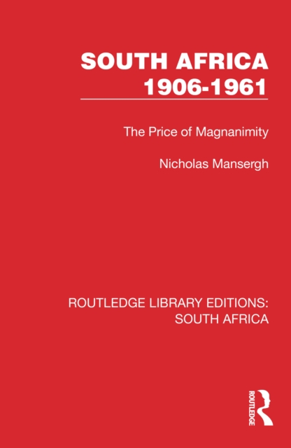 South Africa 1906-1961 : The Price of Magnanimity, EPUB eBook