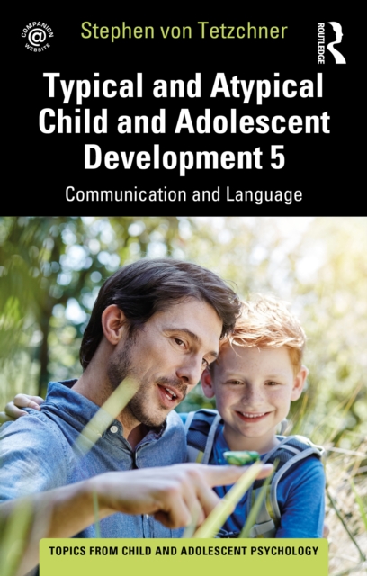 Typical and Atypical Child and Adolescent Development 5 Communication and Language Development, PDF eBook