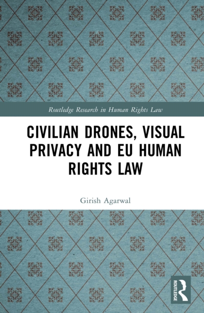 Civilian Drones, Visual Privacy and EU Human Rights Law, EPUB eBook