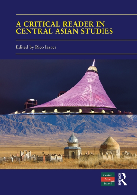 A Critical Reader in Central Asian Studies : 40 Years of Central Asian Survey, EPUB eBook