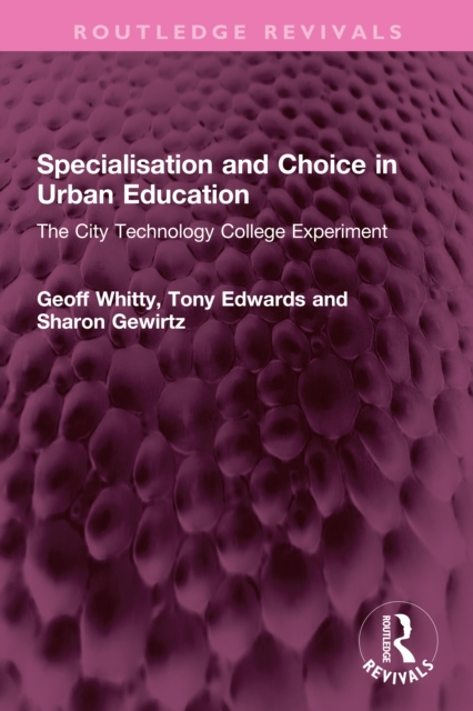 Specialisation and Choice in Urban Education : The City Technology College Experiment, PDF eBook