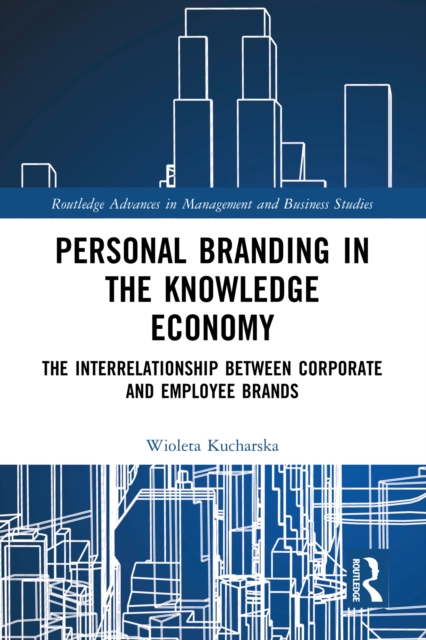 Personal Branding in the Knowledge Economy : The Inter-relationship between Corporate and Employee Brands, EPUB eBook