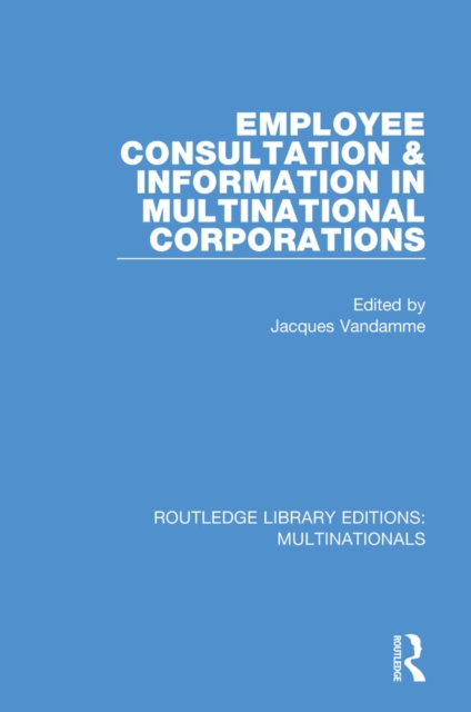 Employee Consultation and Information in Multinational Corporations, PDF eBook