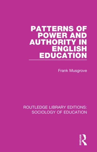Patterns of Power and Authority in English Education, PDF eBook
